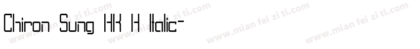 Chiron Sung HK H Italic字体转换